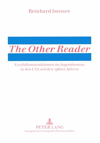 «The Other Reader»: Erzählkonstruktionen im Jugendroman in den USA seit den 1960er Jahren: Erzählkonstruktionen im Jugendroman in den USA seit den 1960er Jahren. Habilitationsschrift