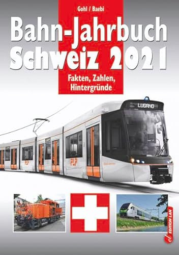 Bahn-Jahrbuch Schweiz 2021: Fakten, Zahlen, Hintergründe