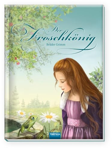 TRÖTSCH - Märchenbuch Der Froschkönig | Wunderschön illustriertes Märchenbuch mit großformatigen Szenenbildern: Beliebter Kinderbuch Klassiker zum ... | Ab 6 Jahren (Zauberhafte Märchenbücher)