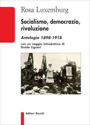 Socialismo, democrazia, rivoluzione. Antologia 1898-1918