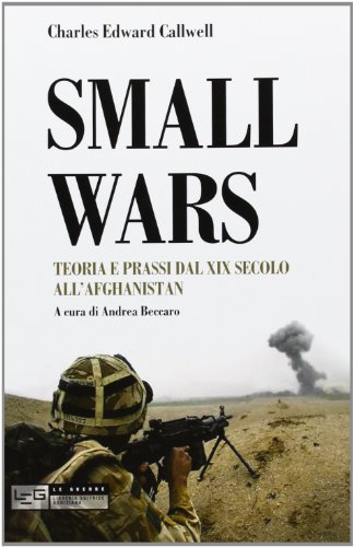 Small wars. Teoria e prassi dal XIX secolo all'Afghanistan