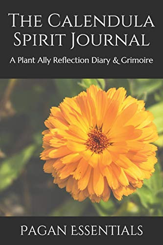 The Calendula Spirit Journal: A Plant Ally Reflection Diary & Grimoire