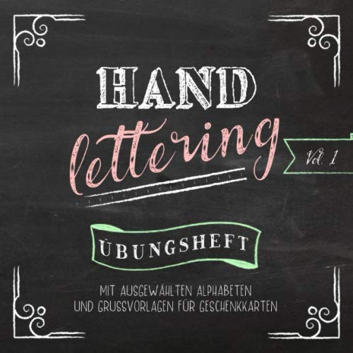 Handlettering: Übungsheft mit ausgewählten Alphabeten und Grußvorlagen für Geschenkkarten (Vol. 1): Schönschrift üben und lernen mit Beispielen für ... Weihnachtskarten und Geburtstagskarten