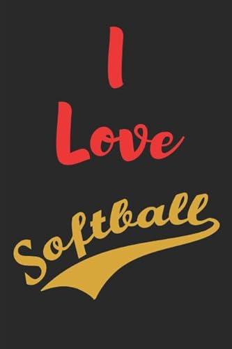 I Love Softball (Softball Journal Notebook, Band 1)