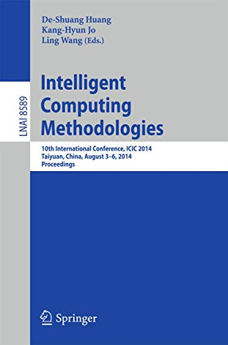 Intelligent Computing Methodologies: 10th International Conference, ICIC 2014, Taiyuan, China, August 3-6, 2014, Proceedings (Lecture Notes in Computer Science, 8589, Band 8589)