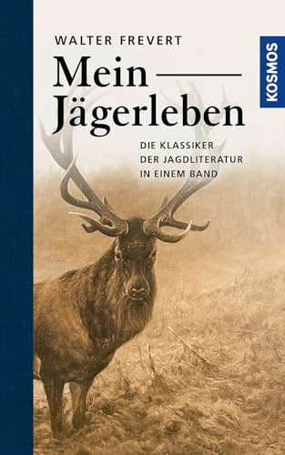 Mein Jägerleben: Gesammelte Erzählungen des großen Waidmanns (Edition Paul Parey)