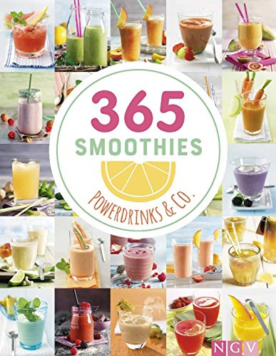 365 Smoothies, Powerdrinks & Co.: Smoothie Buch mit Rezepten für Shakes, Säfte, Limonaden, Detox-Wässer, Smoothie Bowls & Entsafter (365 Rezepte)