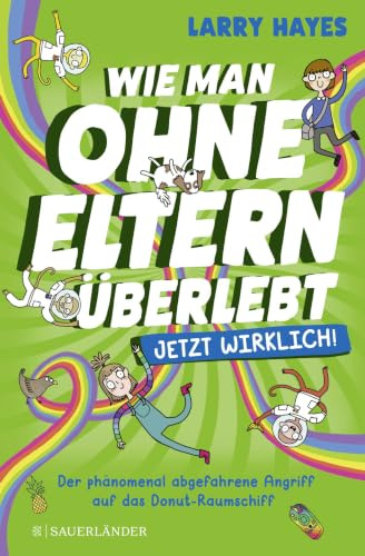 Wie man ohne Eltern überlebt – jetzt wirklich! Der phänomenal abgefahrene Angriff auf das Donut-Raumschiff: Comicroman für Kinder ab 10 Jahre