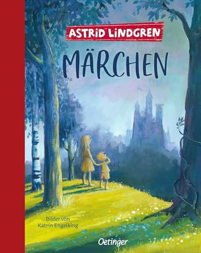 Astrid Lindgrens Märchen: Illustrierte Ausgabe: Sammelband zeitloser Geschichten, ideal zum Vorlesen für Kinder ab 4 Jahren (Astrid Lindgrens Erzählungen und Märchen)