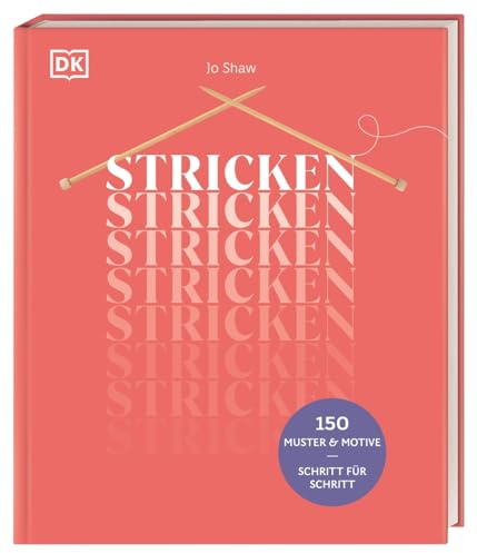 Stricken: 150 Muster & Motive Schritt für Schritt. Intarsien, Zopfmuster oder Fair Isle meistern. Neue Ideen für Ihr nächstes Strickprojekt einfach erklärt
