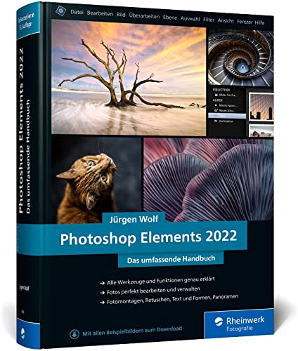Photoshop Elements 2022: Das umfassende Handbuch. Alle Werkzeuge und Funktionen der Software auf über 800 Seiten verständlich erklärt