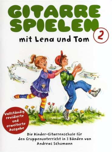 Gitarre spielen mit lena und tom - book 2: Die Kinder-Gitarrenschule für Den Gruppenunterricht in 3 BäNden