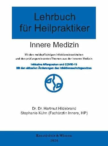 Lehrbuch für Heilpraktiker Innere Medizin: Inklusive COVID-19 und Affenpocken. Mit den aktuellen Änderungen des Infektionsschutzgesetzes.