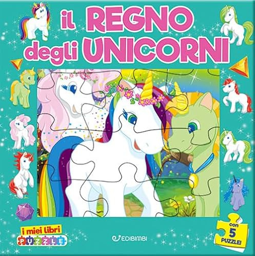 Il regno degli unicorni. I miei libri puzzle. Ediz. a colori