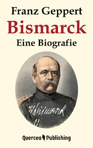 Bismarck: Eine Biografie