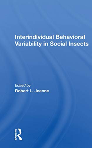 Interindividual Behavioral Variability In Social Insects (Westview Studies in Insect Biology)