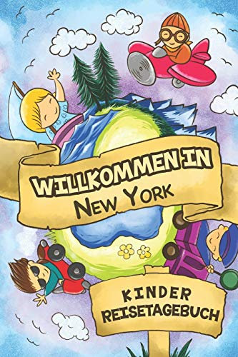 Willkommen in New York Kinder Reisetagebuch: 6x9 Kinder Reise Journal I Notizbuch zum Ausfüllen und Malen I Perfektes Geschenk für Kinder für den Trip nach New York ()