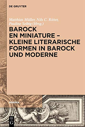 Barock en miniature – Kleine literarische Formen in Barock und Moderne (Minima, 2, Band 2)