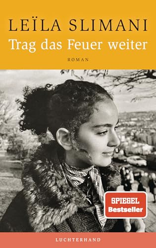 Trag das Feuer weiter: Der neue große Roman der SPIEGEL-Bestsellerautorin - »Was für ein schönes, großes, reiches Buch.« Volker Weidermann, DIE ZEIT (Das Land der Anderen, Band 3)