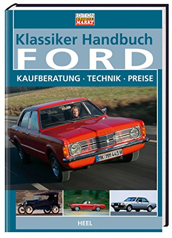Klassiker Handbuch: Ford: Kaufberatung - Technik - Preise
