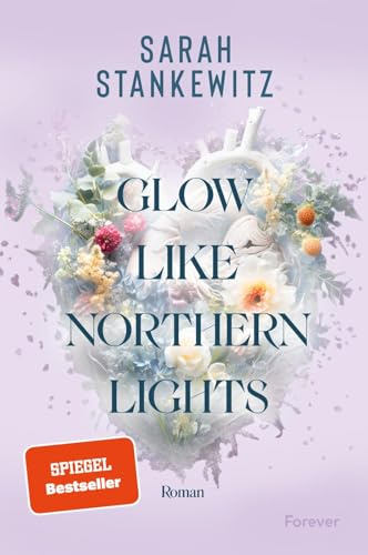 Glow Like Northern Lights: Roman | Glow Like Northern Lights: Roman | Ugly Cry an Islands rauen Küsten: Auftakt der New Adult Strong-Hearts-Reihe der Bestsellerautorin
