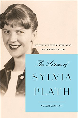 The Letters of Sylvia Plath Vol 2: 1956-1963 – A Pulitzer Prize-Winning Poet's Intimate Correspondence on Marriage and Mental Health