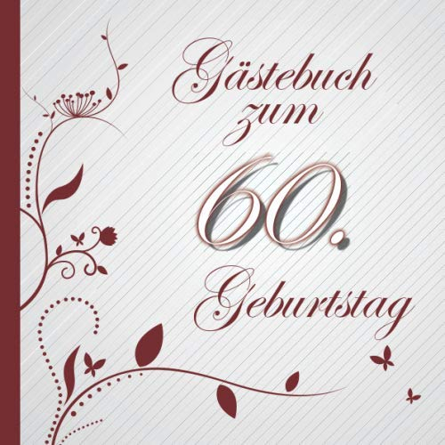 Gästebuch zum 60. Geburtstag: Gästebuch in Rot Weiß für bis zu 50 Gäste | Zum Ausfüllen als Erinnerung. Toll als Geschenk geeignet oder für den eigenen Ehrentag | Geburtstagserinnerung