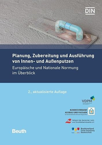 Planung, Zubereitung und Ausführung von Innen- und Außenputzen: Europäische und Nationale Normung im Überblick (Normen-Handbuch)