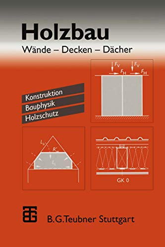 Holzbau: Wände ― Decken ― Dächer. Konstruktion Bauphysik Holzschutz
