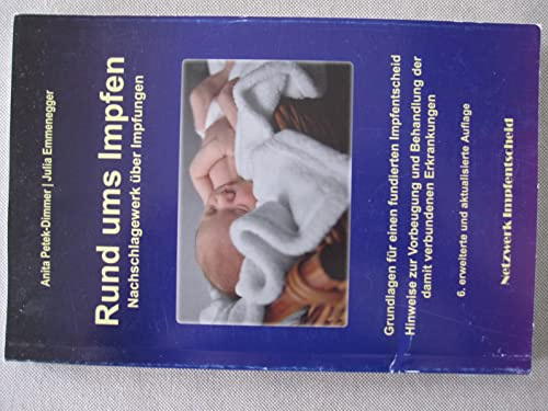 Rund ums Impfen: Nachschlagewerk über Impfungen, Hinweise zur Vorbeugung und Behandlung der damit verbundenen Erkrankungen