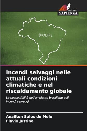 Incendi selvaggi nelle attuali condizioni climatiche e nel riscaldamento globale: La suscettibilità dell'ambiente brasiliano agli incendi selvaggi
