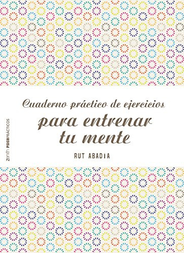 Cuaderno práctico de ejercicios para entrenar tu mente (Psico Prácticos)