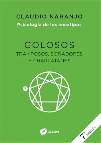 Golosos, tramposos, soñadores y charlatanes. Psicología de los eneatipos - Eneatipo 7