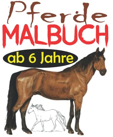 Pferde Malbuch ab 6 Jahre: Das große Pferde Malbuch für Kinder und Pferdeliebhaber, 34 Wunderschöne Pferdemotive zum Ausmalen und Entspannen, Mandala ... Pferde Einhörner, Pferde Ausmalbuch Kinder