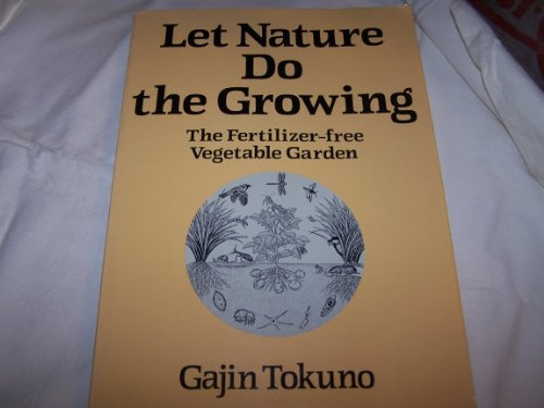Let Nature Do the Growing: Fertilizer-free Vegetable Garden