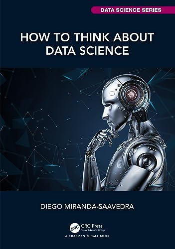 How to Think About Data Science (Chapman & Hall/CRC Data Science)