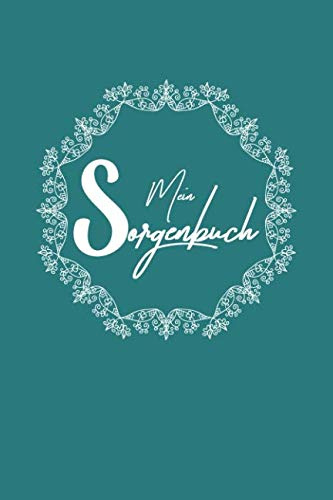 Mein Sorgenbuch: Schluss mit den Sorgen vor dem Einschlafen | Kummer und Ängste notieren und endlich schlafen | Tagebuch als ca. A5 Softcover Taschenbuch