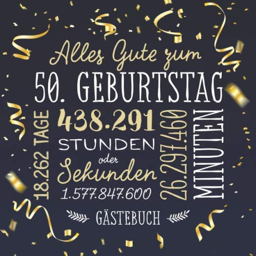 Alles Gute zum 50. Geburtstag ~ Gästebuch: Deko zur Feier vom 50.Geburtstag für Mann oder Frau - 50 Jahre - Geschenk & Geburtstagsdeko - Buch für Glückwünsche und Fotos der Gäste