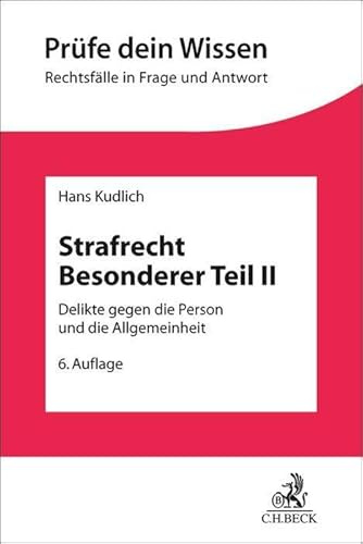 Strafrecht Besonderer Teil II: Delikte gegen die Person und die Allgemeinheit (Prüfe dein Wissen)