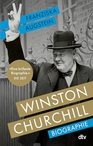 Winston Churchill: Biographie | Eine brillante Biographie. DIE ZEIT / Sachbuch-Bestenliste Platz 3