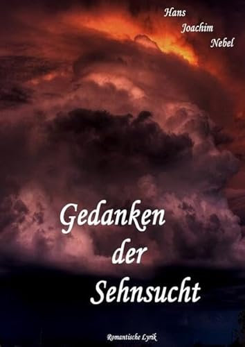 Gedanken der Sehnsucht: Romantische Lyrik