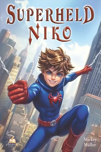 Superheld Niko: Silbe für Silbe lesen lernen – mit Superkräften, Mut und Fantasie. Ein heldenhaftes Erstlesebuch für Kinder von 6–8 Jahren mit 196 Farbillustrationen und 60 Leseaufgaben.