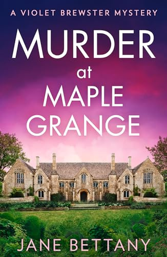Murder at Maple Grange: An utterly gripping and unputdownable cozy crime mystery for 2025!: Book 3 (A Violet Brewster Mystery)