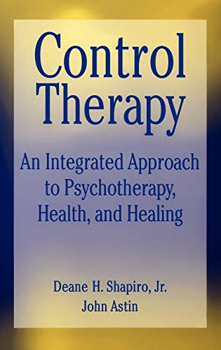 Control Therapy: An Integrated Approach to Psychotherapy, Health, and Healing: 177 (Wiley Series on Personality Processes)