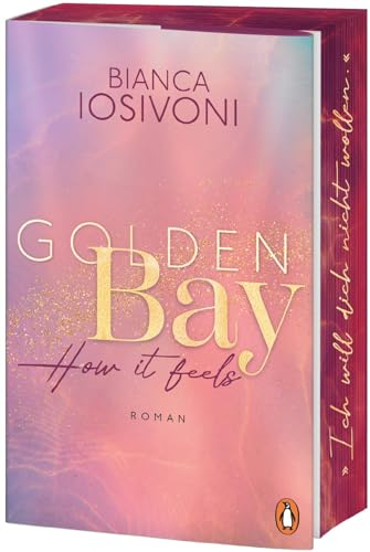 Golden Bay - How it feels: Roman. Der Auftakt der fesselnden New-Adult-Trilogie der Nr. 1-SPIEGEL-Bestsellerautorin - (Die Canadian-Dreams-Reihe, Band 1)