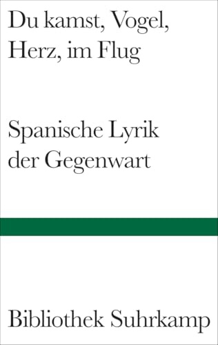Du kamst, Vogel, Herz, im Flug: Spanische Lyrik der Gegenwart. Gedichte 1950–2000. Spanisch und deutsch.: 1378