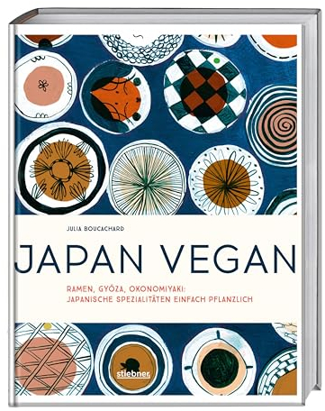 Japan vegan: Ramen, Gyoza, Okonomiyaki: japanische Spezialitäten einfach pflanzlich. Japanisches Kochbuch für die vegane Küche. Vegane Rezepte für Ramen Suppe, japanisches Omlette, Tempura u.a.