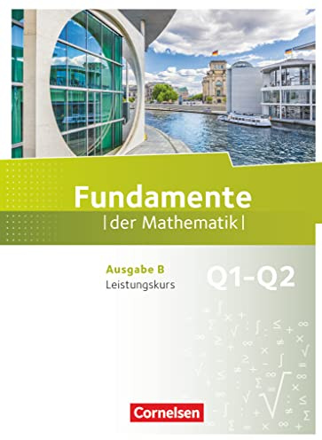 Fundamente der Mathematik - Ausgabe B ab 2017 - 11. Schuljahr/ Q1-Q2: Leistungskurs: Schulbuch