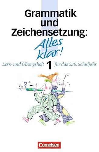 Alles klar! - Deutsch - Sekundarstufe I: Alles klar!, Sekundarstufe I, neue Rechtschreibung, Grammatik und Zeichensetzung: Lern- und Übungsheft für das 5./6. Schuljahr