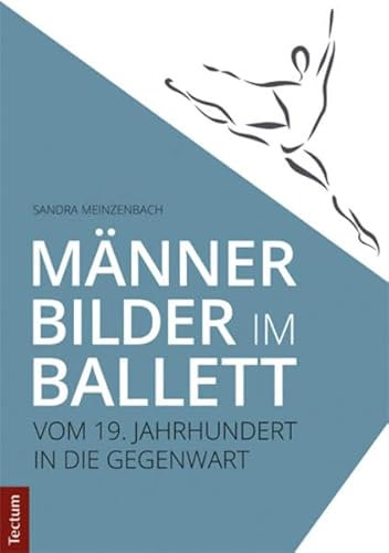 Mannerbilder Im Ballett: Vom 19. Jahrhundert in Die Gegenwart